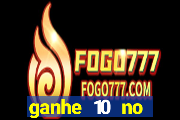 ganhe 10 no cadastro bet